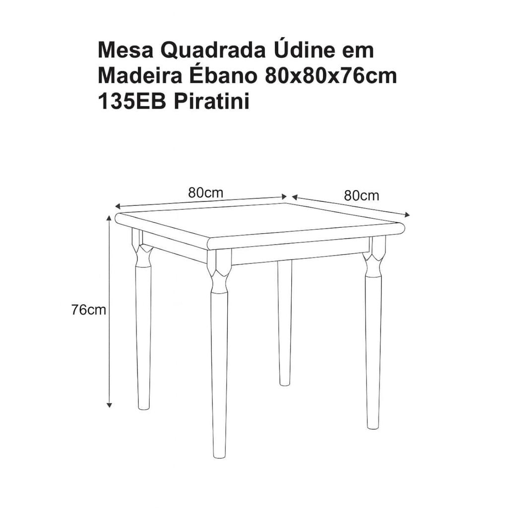 Mesa Quadrada Údine em Madeira Ébano 80x80x76cm 135EB Piratini